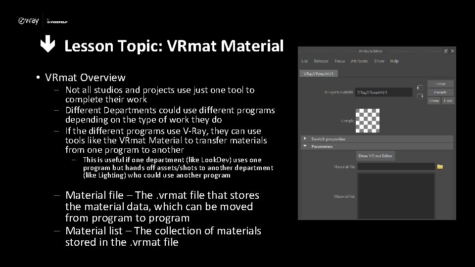  Lesson Topic: VRmat Material • VRmat Overview – Not all studios and projects