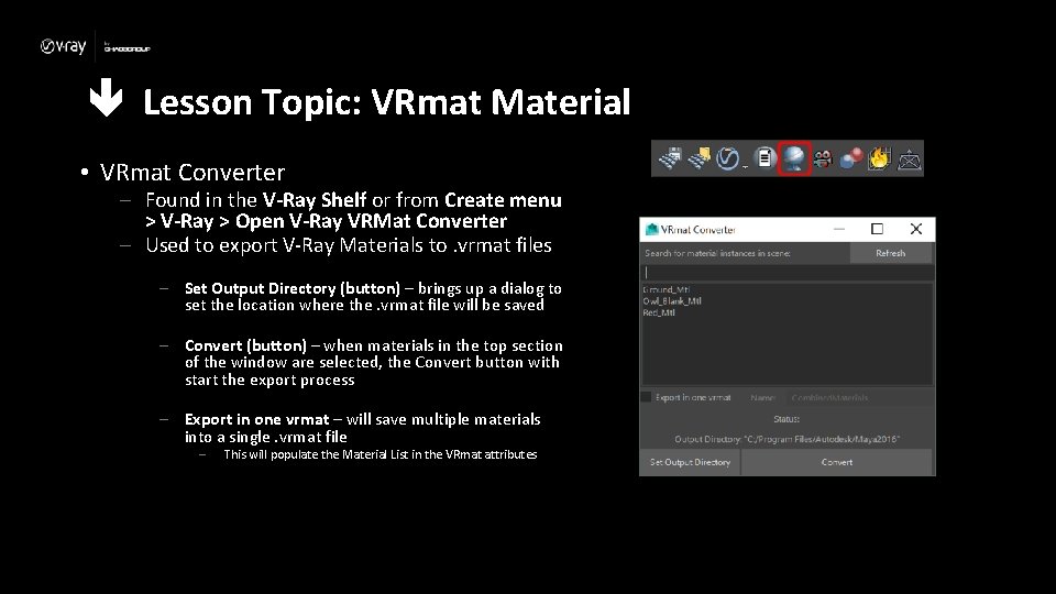  Lesson Topic: VRmat Material • VRmat Converter – Found in the V-Ray Shelf