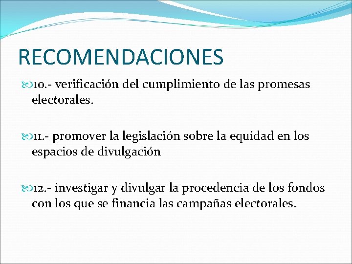 RECOMENDACIONES 10. - verificación del cumplimiento de las promesas electorales. 11. - promover la