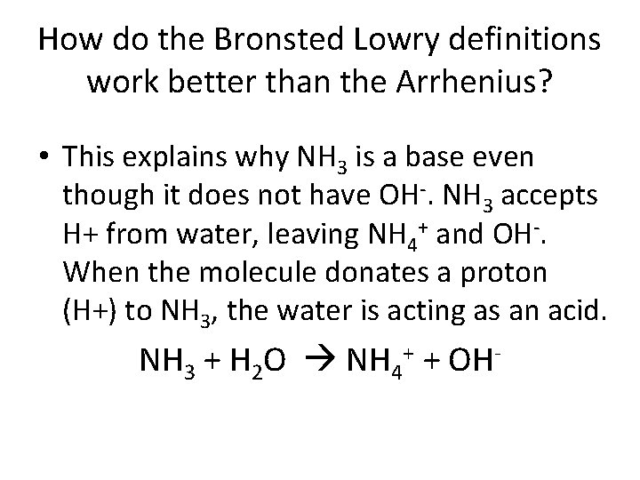 How do the Bronsted Lowry definitions work better than the Arrhenius? • This explains