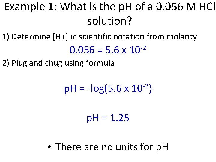 Example 1: What is the p. H of a 0. 056 M HCl solution?