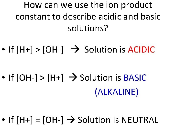 How can we use the ion product constant to describe acidic and basic solutions?