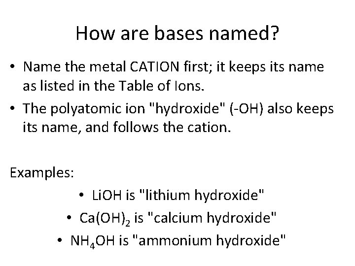 How are bases named? • Name the metal CATION first; it keeps its name