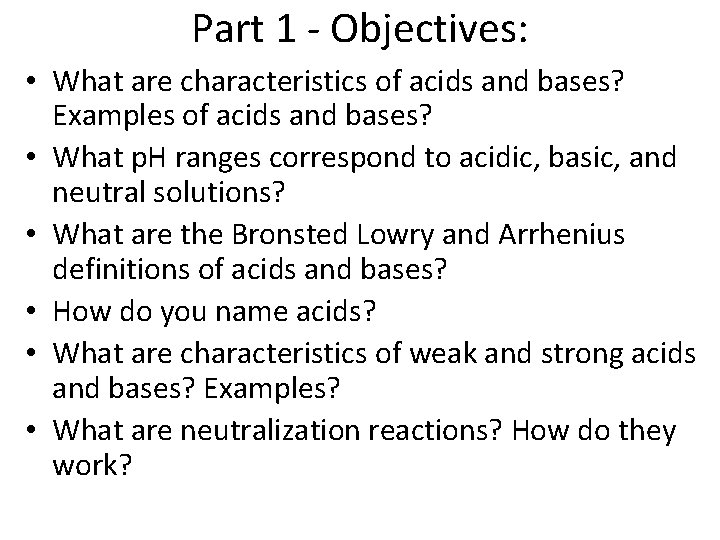Part 1 - Objectives: • What are characteristics of acids and bases? Examples of