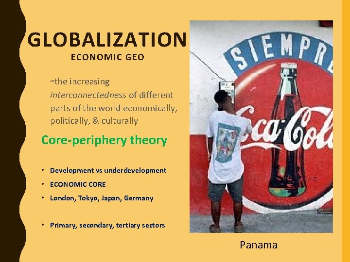 GLOBALIZATION ECONOMIC GEO -the increasing interconnectedness of different parts of the world economically, politically,