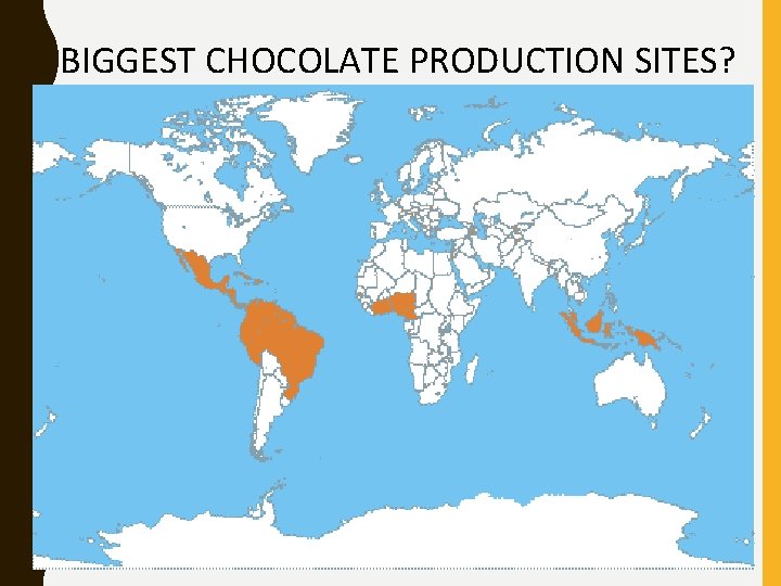 BIGGEST CHOCOLATE PRODUCTION SITES? 