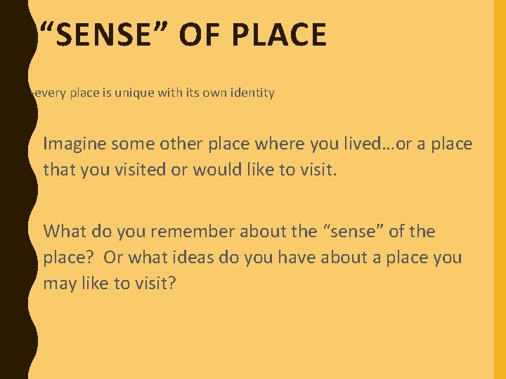 “SENSE” OF PLACE -every place is unique with its own identity Imagine some other