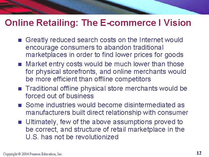 Online Retailing: The E-commerce I Vision n n Greatly reduced search costs on the