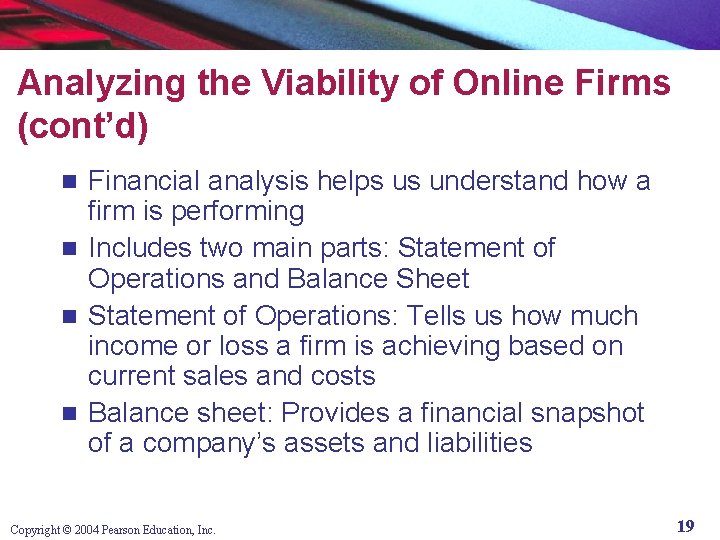 Analyzing the Viability of Online Firms (cont’d) Financial analysis helps us understand how a