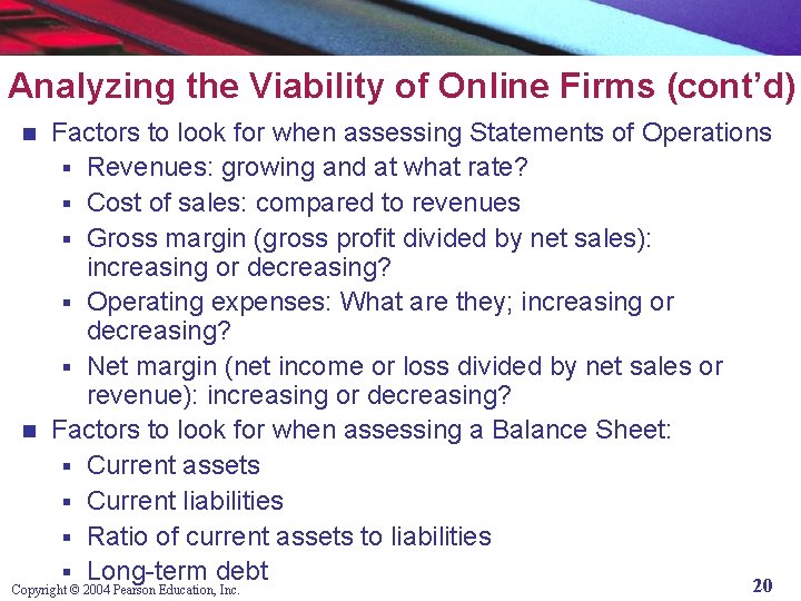 Analyzing the Viability of Online Firms (cont’d) Factors to look for when assessing Statements