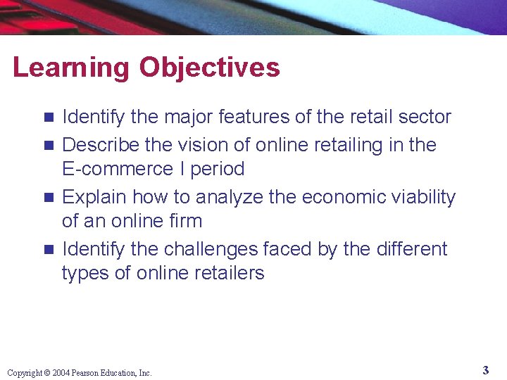 Learning Objectives Identify the major features of the retail sector n Describe the vision