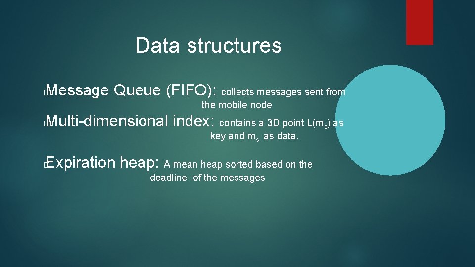 Data structures Message Queue (FIFO): collects messages sent from � the mobile node Multi-dimensional
