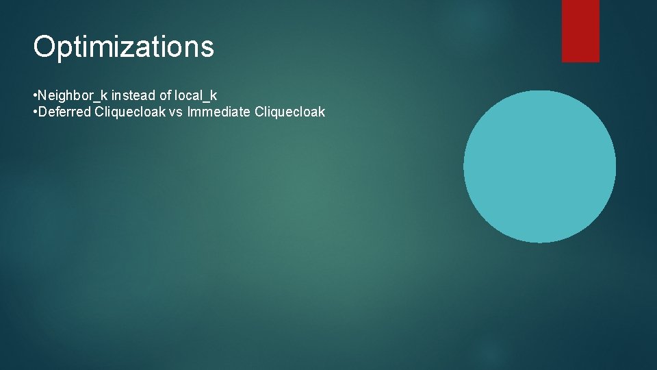 Optimizations • Neighbor_k instead of local_k • Deferred Cliquecloak vs Immediate Cliquecloak 