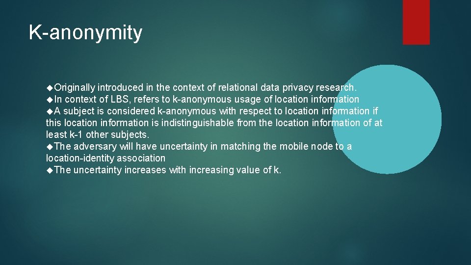 K-anonymity Originally introduced in the context of relational data privacy research. In context of