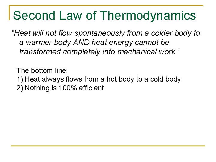 Second Law of Thermodynamics “Heat will not flow spontaneously from a colder body to