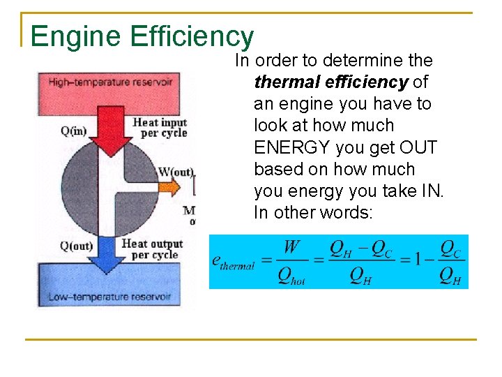 Engine Efficiency In order to determine thermal efficiency of an engine you have to