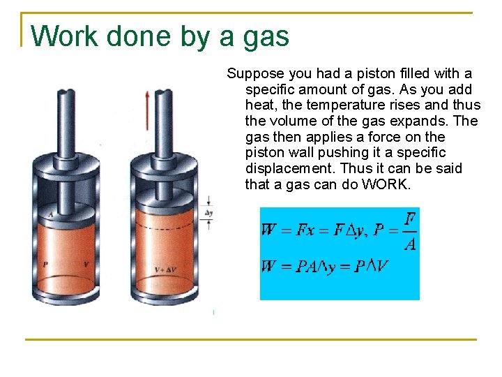 Work done by a gas Suppose you had a piston filled with a specific