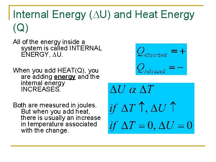 Internal Energy (DU) and Heat Energy (Q) All of the energy inside a system
