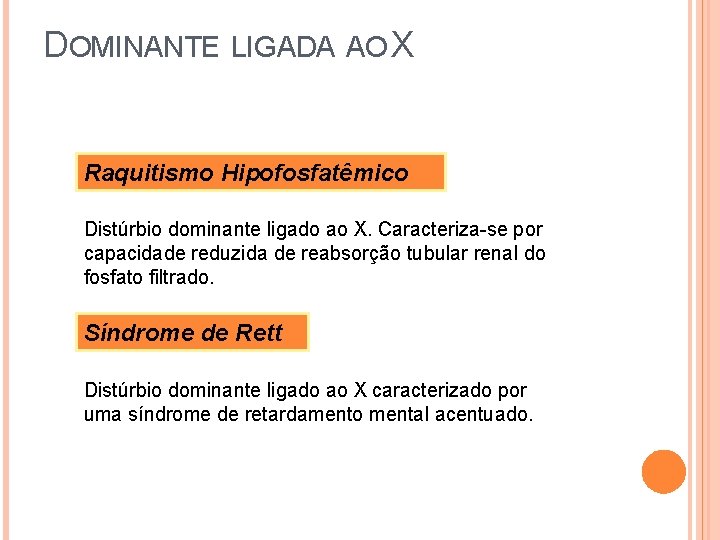 DOMINANTE LIGADA AO X Raquitismo Hipofosfatêmico Distúrbio dominante ligado ao X. Caracteriza-se por capacidade