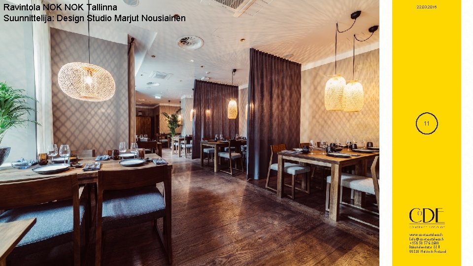 Ravintola NOK Tallinna Suunnittelija: Design Studio Marjut Nousiainen 22. 03. 2016 11 www. contractdeco.