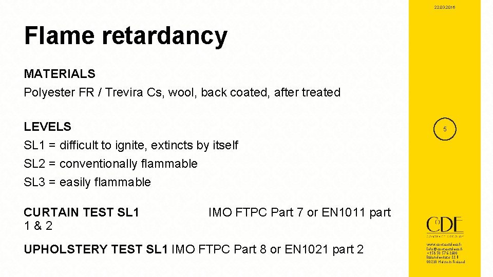 22. 03. 2016 Flame retardancy MATERIALS Polyester FR / Trevira Cs, wool, back coated,