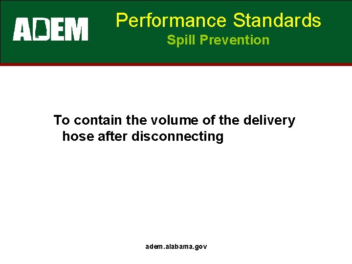 Performance Standards Spill Prevention To contain the volume of the delivery hose after disconnecting Performance Standards Spill Prevention To contain the volume of the delivery hose after disconnecting