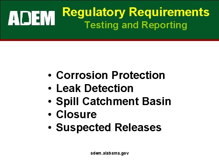 Regulatory Requirements Testing and Reporting • • • Corrosion Protection Leak Detection Spill Catchment Regulatory Requirements Testing and Reporting • • • Corrosion Protection Leak Detection Spill Catchment