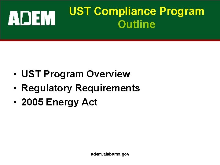 UST Compliance Program Outline • UST Program Overview • Regulatory Requirements • 2005 Energy
