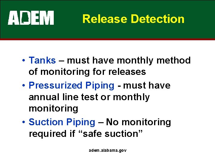 Release Detection • Tanks – must have monthly method of monitoring for releases •