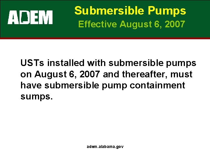 Submersible Pumps Effective August 6, 2007 USTs installed with submersible pumps on August 6,