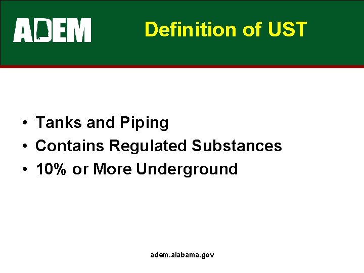 Definition of UST • Tanks and Piping • Contains Regulated Substances • 10% or