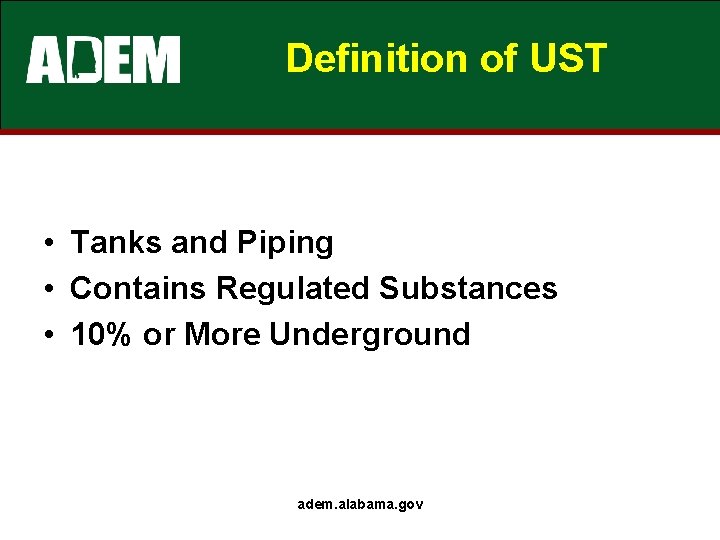 Definition of UST • Tanks and Piping • Contains Regulated Substances • 10% or Definition of UST • Tanks and Piping • Contains Regulated Substances • 10% or
