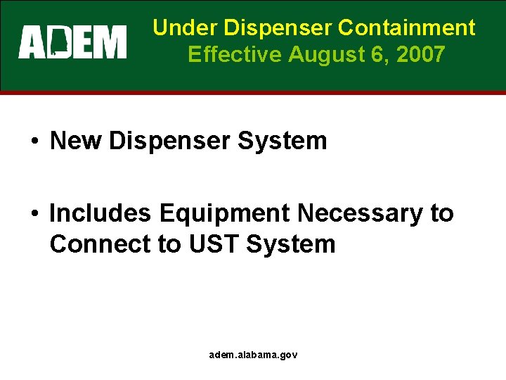 Under Dispenser Containment Effective August 6, 2007 • New Dispenser System • Includes Equipment