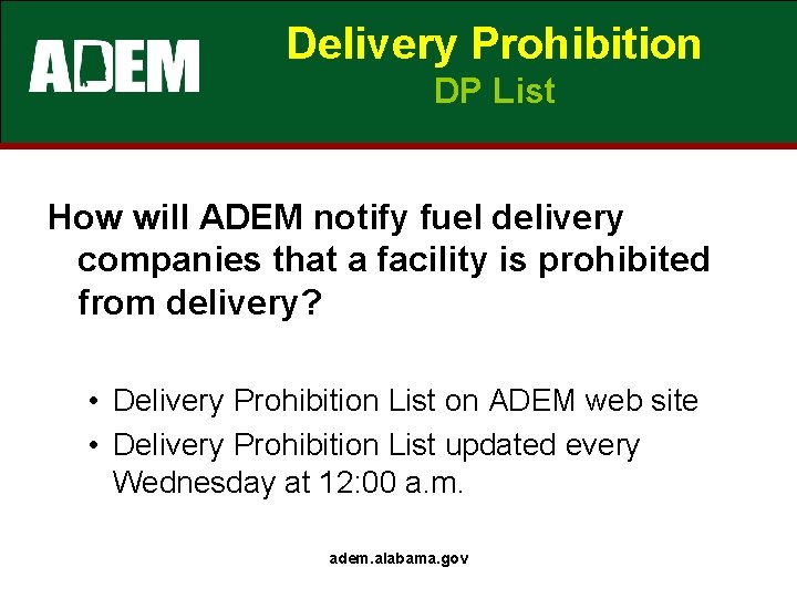 Delivery Prohibition DP List How will ADEM notify fuel delivery companies that a facility Delivery Prohibition DP List How will ADEM notify fuel delivery companies that a facility