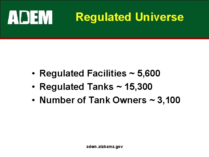 Regulated Universe • Regulated Facilities ~ 5, 600 • Regulated Tanks ~ 15, 300