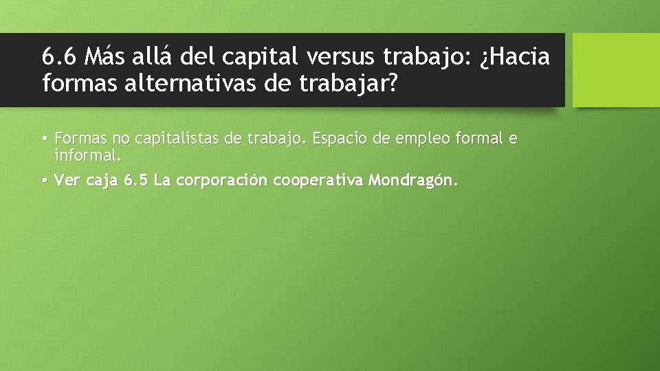 6. 6 Más allá del capital versus trabajo: ¿Hacia formas alternativas de trabajar? •