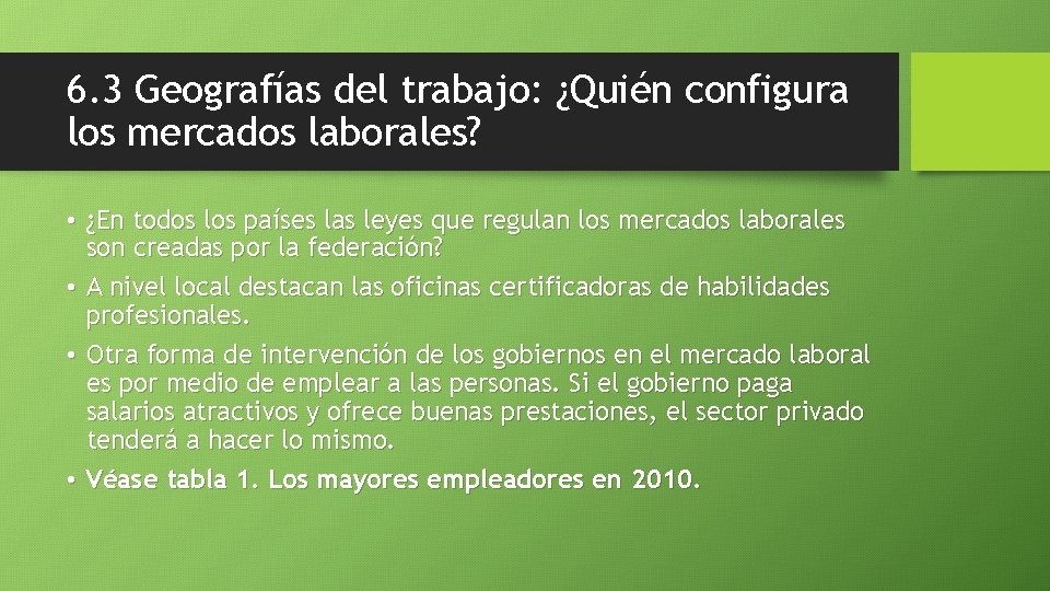 6. 3 Geografías del trabajo: ¿Quién configura los mercados laborales? • ¿En todos los