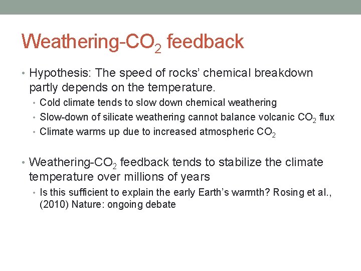 Weathering-CO 2 feedback • Hypothesis: The speed of rocks’ chemical breakdown partly depends on