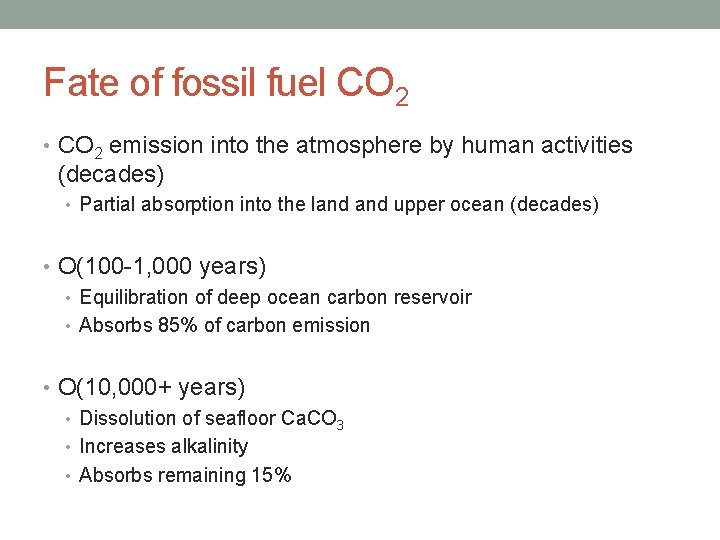 Fate of fossil fuel CO 2 • CO 2 emission into the atmosphere by