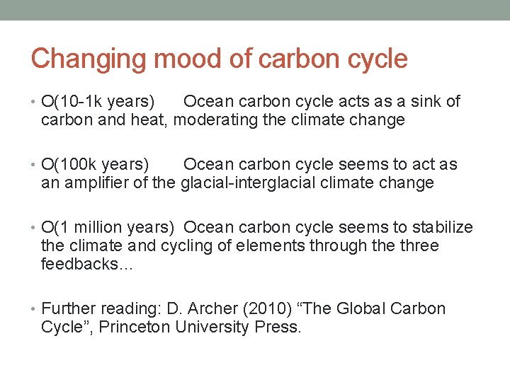 Changing mood of carbon cycle • O(10 -1 k years) Ocean carbon cycle acts