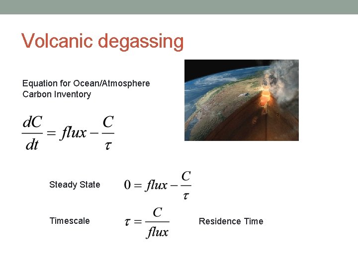 Volcanic degassing Equation for Ocean/Atmosphere Carbon Inventory Steady State Timescale Residence Time 