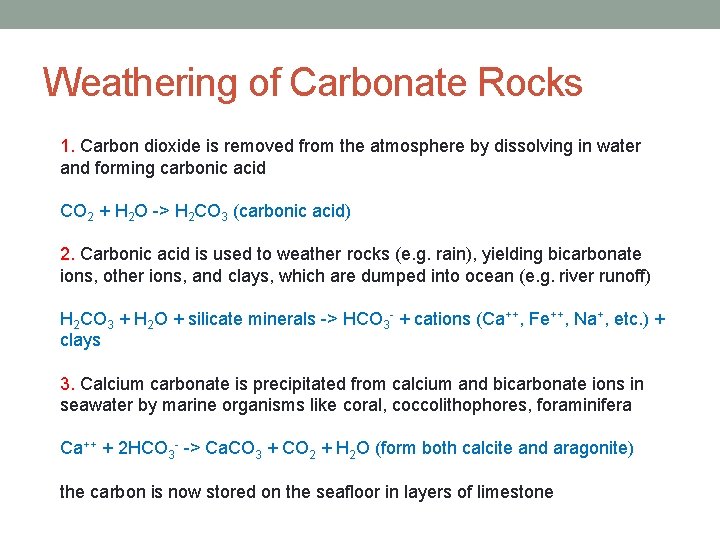 Weathering of Carbonate Rocks 1. Carbon dioxide is removed from the atmosphere by dissolving