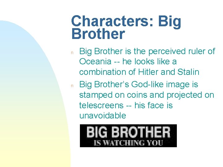 Characters: Big Brother n n Big Brother is the perceived ruler of Oceania --
