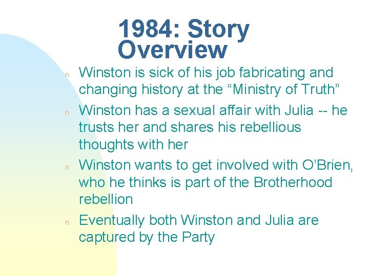 1984: Story Overview n n Winston is sick of his job fabricating and changing