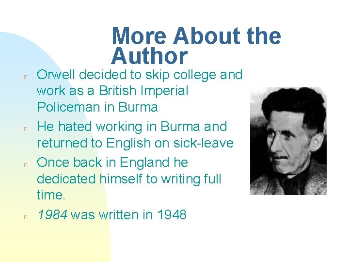 More About the Author n n Orwell decided to skip college and work as