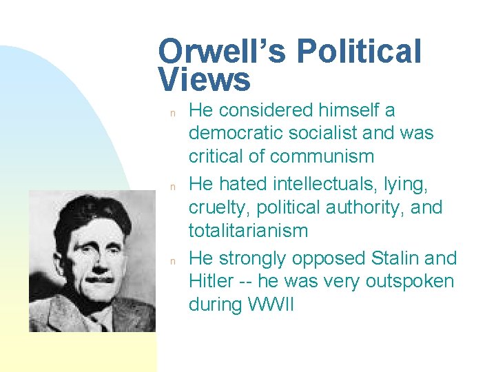 Orwell’s Political Views n n n He considered himself a democratic socialist and was