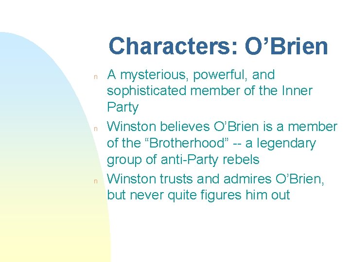 Characters: O’Brien n A mysterious, powerful, and sophisticated member of the Inner Party Winston