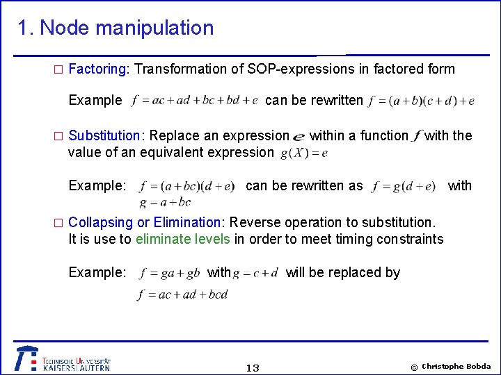 1. Node manipulation � Factoring: Transformation of SOP-expressions in factored form Example can be