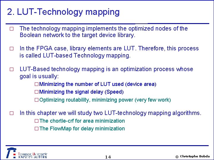 2. LUT-Technology mapping � The technology mapping implements the optimized nodes of the Boolean