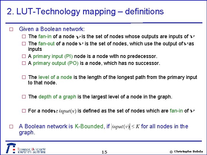 2. LUT-Technology mapping – definitions � Given a Boolean network: � The fan-in of